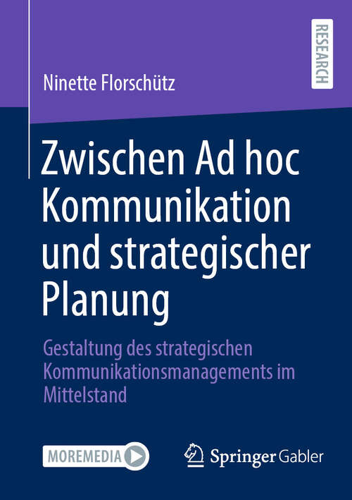 Book cover of Zwischen Ad hoc Kommunikation und strategischer Planung: Gestaltung des strategischen Kommunikationsmanagements im Mittelstand (2024)