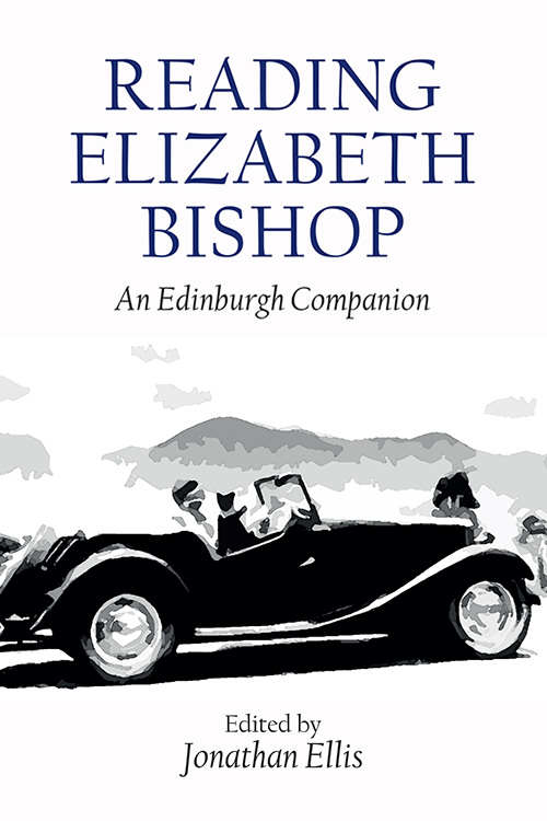 Book cover of Reading Elizabeth Bishop: An Edinburgh Companion (Edinburgh Companions to Literature and the Humanities)