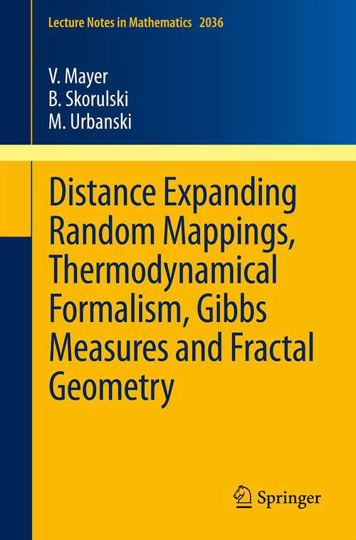 Book cover of Distance Expanding Random Mappings, Thermodynamical Formalism, Gibbs Measures and Fractal Geometry (2011) (Lecture Notes in Mathematics #2036)