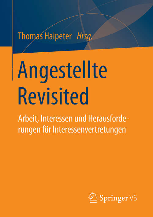 Book cover of Angestellte Revisited: Arbeit, Interessen und Herausforderungen für Interessenvertretungen (1. Aufl. 2016)