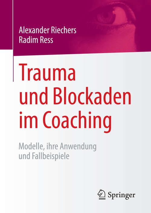 Book cover of Trauma und Blockaden im Coaching: Modelle, ihre Anwendung und Fallbeispiele (2015)