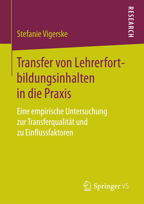 Book cover of Transfer von Lehrerfortbildungsinhalten in die Praxis: Eine empirische Untersuchung zur Transferqualität und zu Einflussfaktoren