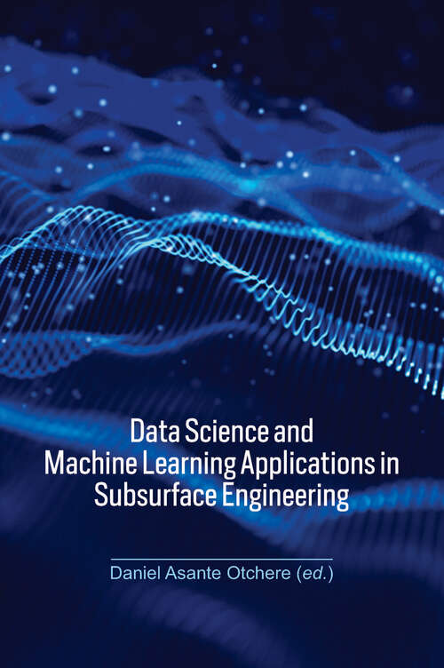Book cover of Data Science and Machine Learning Applications in Subsurface Engineering