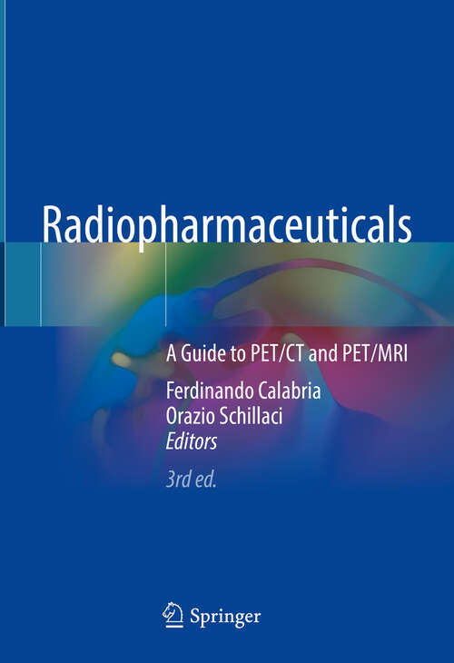 Book cover of Radiopharmaceuticals: A Guide to PET/CT and PET/MRI (Third Edition 2024)