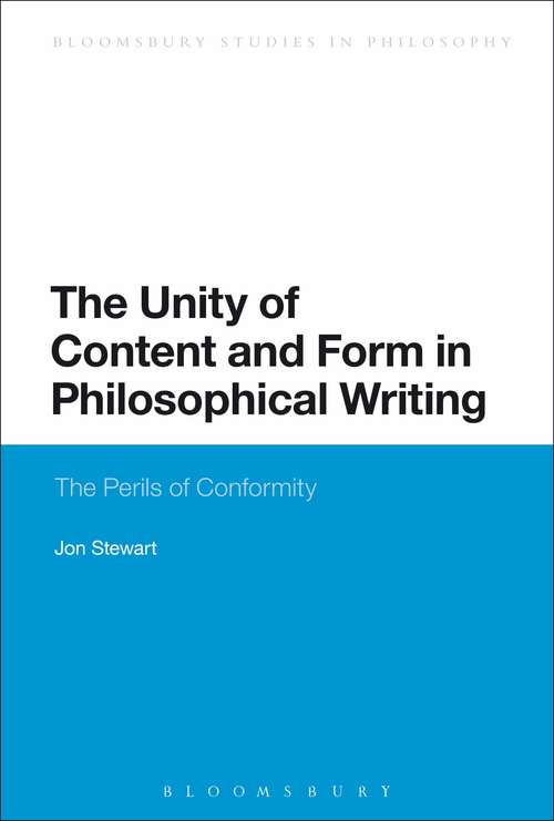 Book cover of The Unity of Content and Form in Philosophical Writing: The Perils of Conformity (Bloomsbury Studies in Philosophy)
