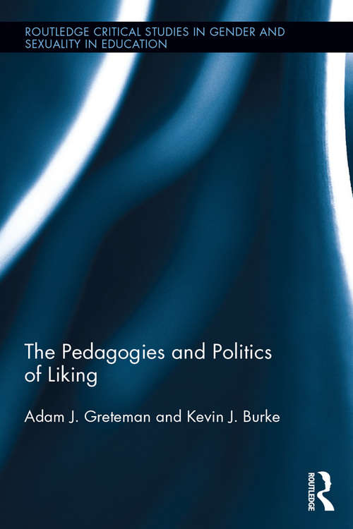 Book cover of The Pedagogies and Politics of Liking (Routledge Critical Studies in Gender and Sexuality in Education)