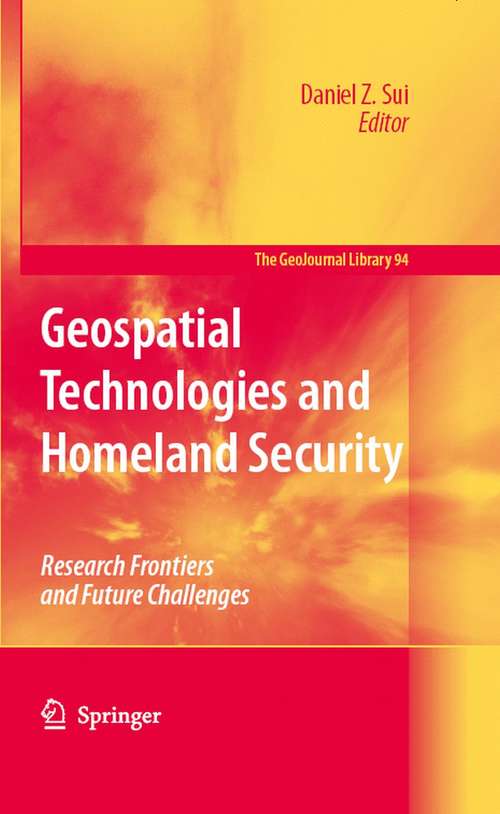 Book cover of Geospatial Technologies and Homeland Security: Research Frontiers and Future Challenges (2008) (GeoJournal Library #94)