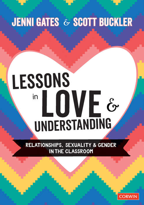 Book cover of Lessons in Love and Understanding: Relationships, Sexuality and Gender in the Classroom (Corwin Ltd)