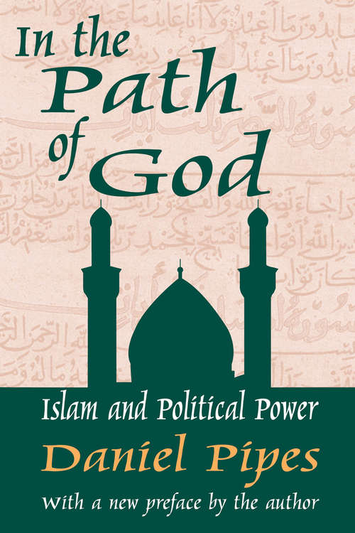 Book cover of In the Path of God: Islam and Political Power