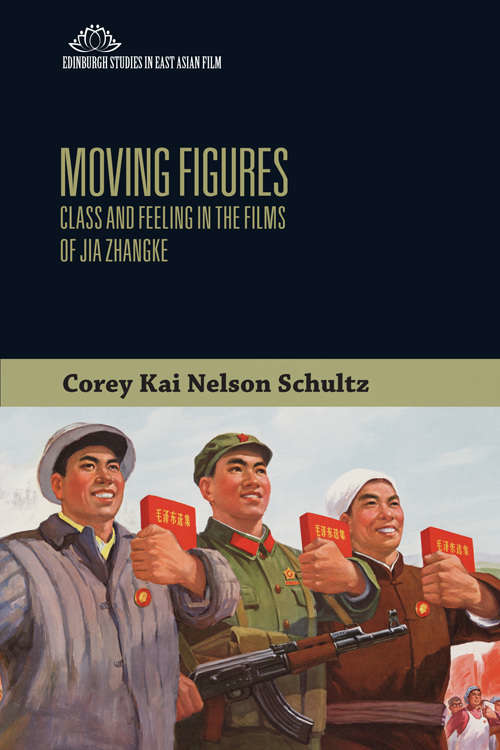 Book cover of Moving Figures: Class and Feeling in the Films of Jia Zhangke