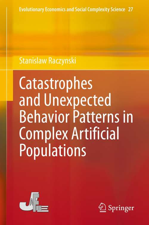 Book cover of Catastrophes and Unexpected Behavior Patterns in Complex Artificial Populations (1st ed. 2021) (Evolutionary Economics and Social Complexity Science #27)