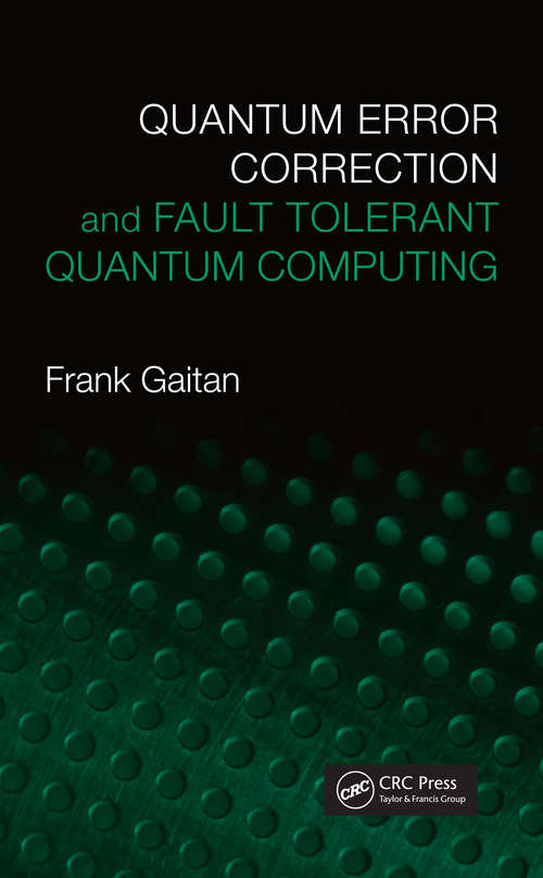 Book cover of Quantum Error Correction and Fault Tolerant Quantum Computing