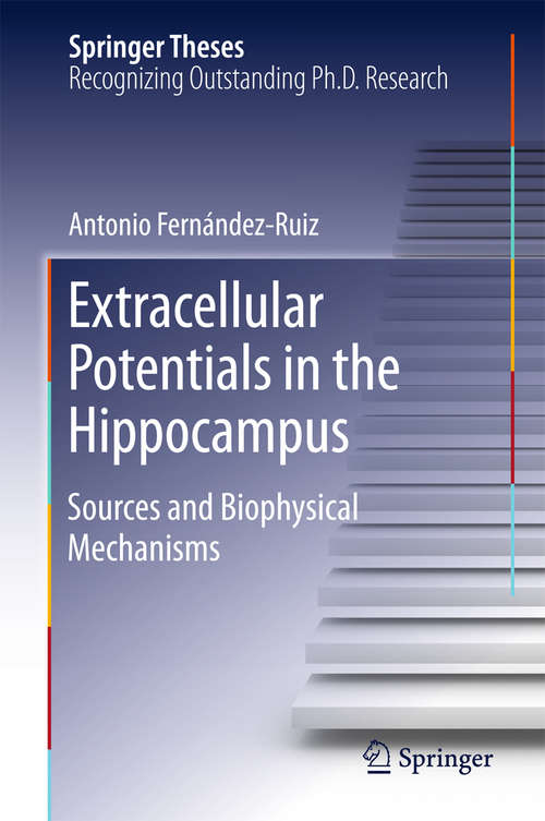 Book cover of Extracellular Potentials in the Hippocampus: Sources and Biophysical Mechanisms (1st ed. 2016) (Springer Theses)