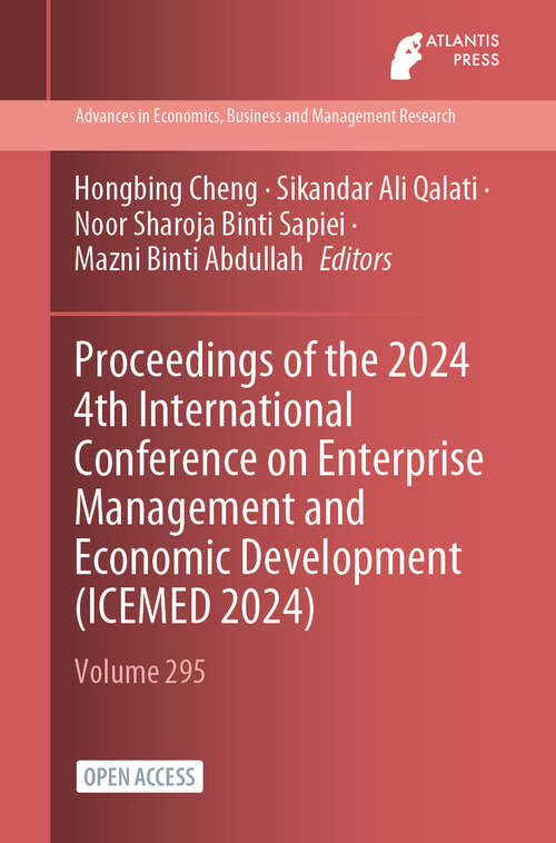 Book cover of Proceedings of the 2024 4th International Conference on Enterprise Management and Economic Development (2024) (Advances in Economics, Business and Management Research #295)