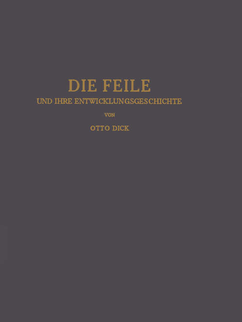 Book cover of Die Feile und ihre Entwicklungsgeschichte (1925)