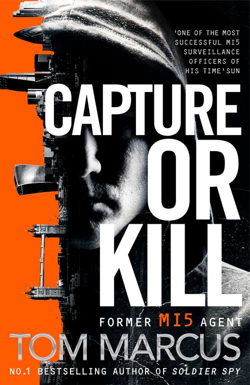 Book cover of Capture or Kill: An Action-packed Thriller From Former MI5 Agent And Bestselling Author Of Soldier Spy (Matt Logan)