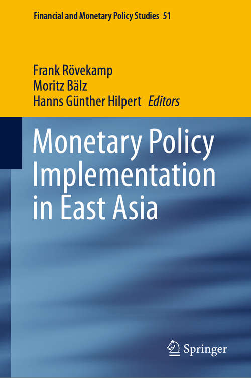 Book cover of Monetary Policy Implementation in East Asia (1st ed. 2020) (Financial and Monetary Policy Studies #51)