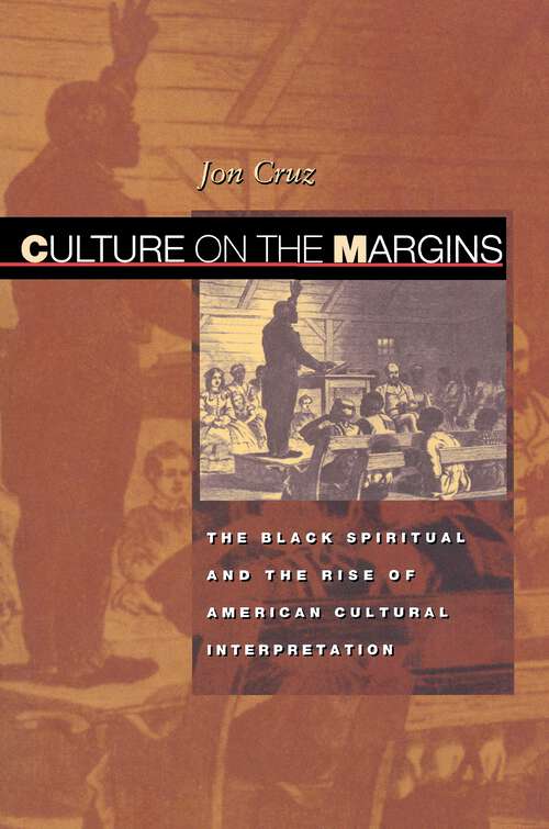 Book cover of Culture on the Margins: The Black Spiritual and the Rise of American Cultural Interpretation
