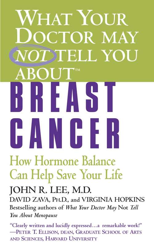 Book cover of What Your Doctor May Not Tell You About(TM) (TM) (TM) (TM): Breast Cancer: How Hormone Balance Can Help Save Your Life