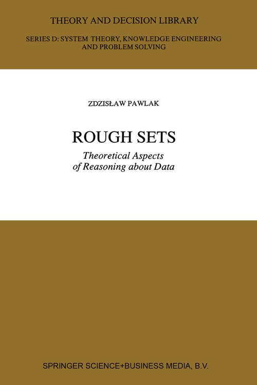 Book cover of Rough Sets: Theoretical Aspects of Reasoning about Data (1991) (Theory and Decision Library D: #9)