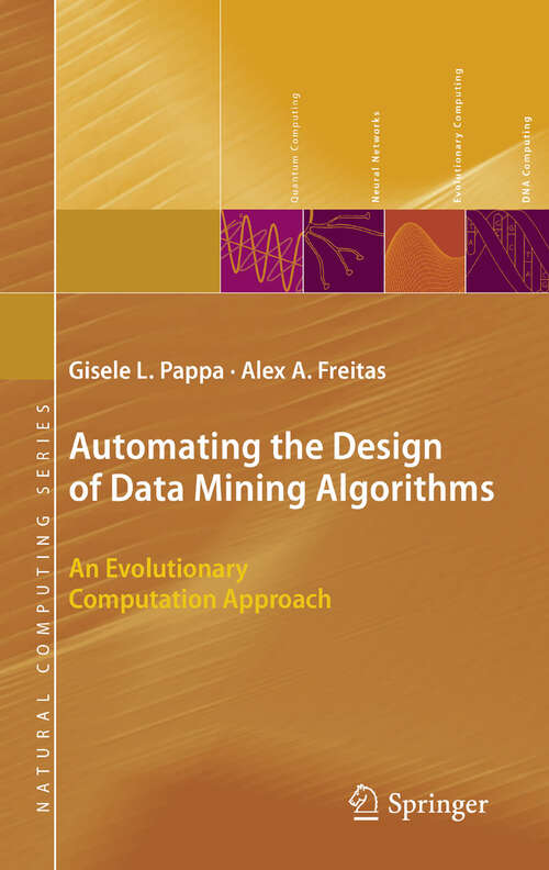 Book cover of Automating the Design of Data Mining Algorithms: An Evolutionary Computation Approach (2010) (Natural Computing Series)
