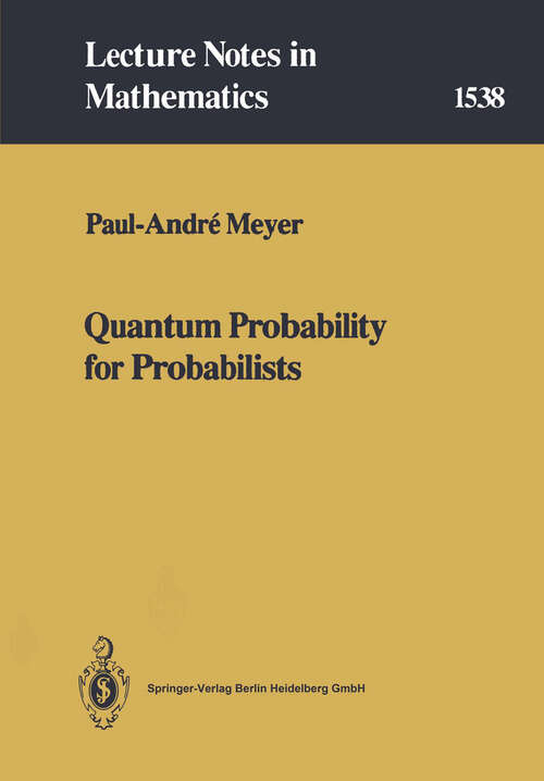 Book cover of Quantum Probability for Probabilists (1993) (Lecture Notes in Mathematics #1538)