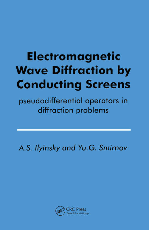 Book cover of Electromagnetic Wave Diffraction by Conducting Screens pseudodifferential operators in diffraction problems: Pseudodifferential Operators In Diffraction Problems