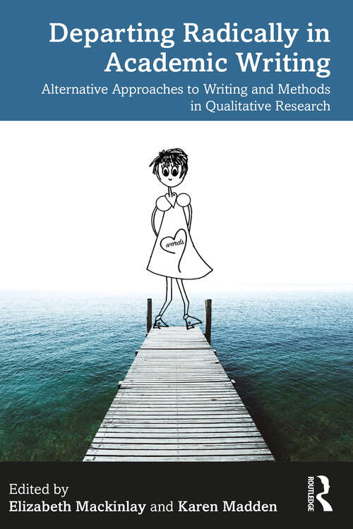 Book cover of Departing Radically in Academic Writing: Alternative Approaches to Writing and Methods in Qualitative Research