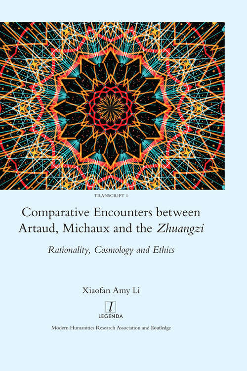 Book cover of Comparative Encounters Between Artaud, Michaux and the Zhuangzi: Rationality, Cosmology and Ethics