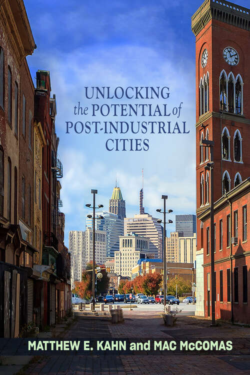 Book cover of Unlocking the Potential of Post-Industrial Cities