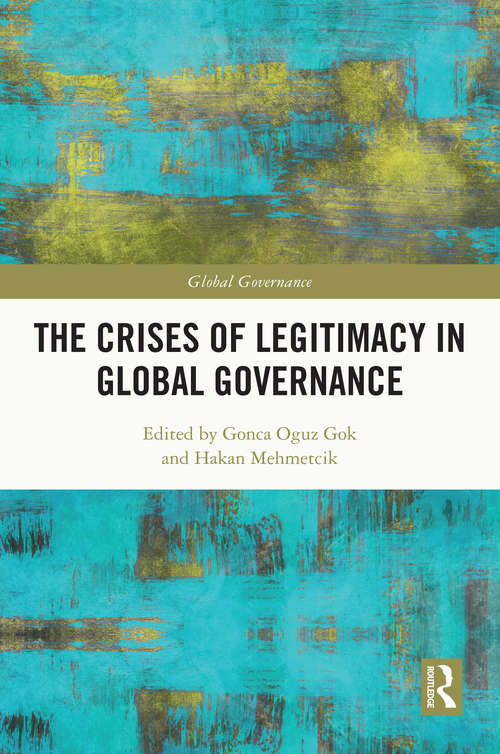 Book cover of The Crises of Legitimacy in Global Governance (Global Governance)