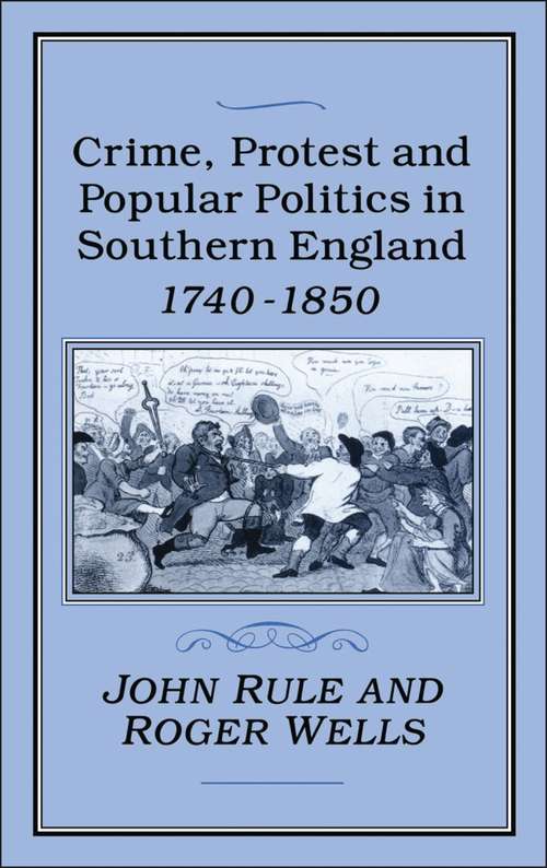 Book cover of Crime, Protest and Popular Politics in Southern England, 1740-1850