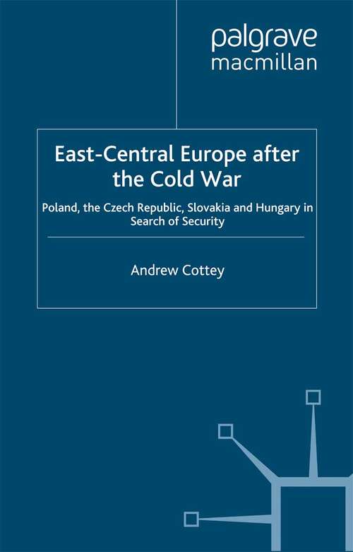 Book cover of East-Central Europe after the Cold War: Poland, the Czech Republic, Slovakia and Hungary in Search of Security (1995)