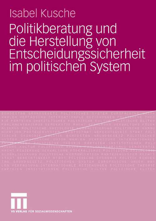 Book cover of Politikberatung und die Herstellung von Entscheidungssicherheit im politischen System (2008)