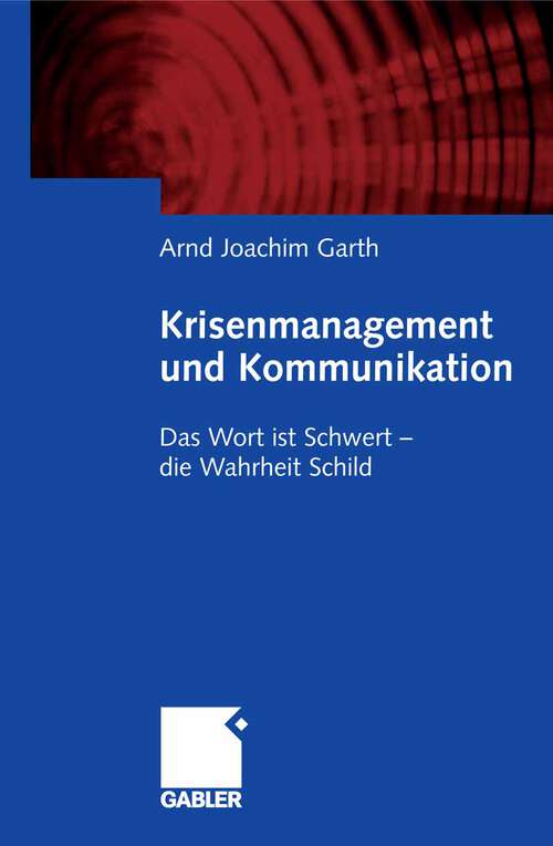 Book cover of Krisenmanagement und Kommunikation: Das Wort ist Schwert - die Wahrheit Schild (2008)