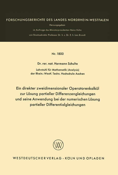 Book cover of Ein direkter zweidimensionaler Operatorenkalkül zur Lösung partieller Differenzengleichungen und seine Anwendung bei der numerischen Lösung partieller Differentialgleichungen (1967) (Forschungsberichte des Landes Nordrhein-Westfalen #1800)