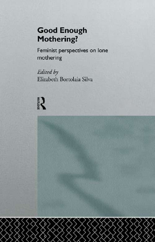 Book cover of Good Enough Mothering?: Feminist Perspectives on Lone Motherhood