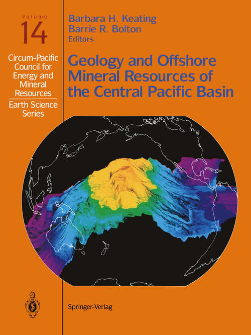 Book cover of Geology and Offshore Mineral Resources of the Central Pacific Basin (1992) (Circum-Pacific Council for Energy and Mineral Resources. Earth Science Series #14)