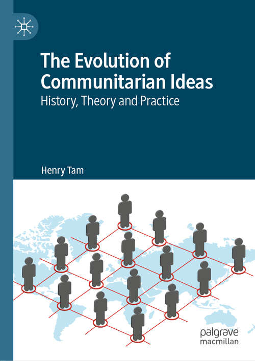 Book cover of The Evolution of Communitarian Ideas: History, Theory and Practice (1st ed. 2019)