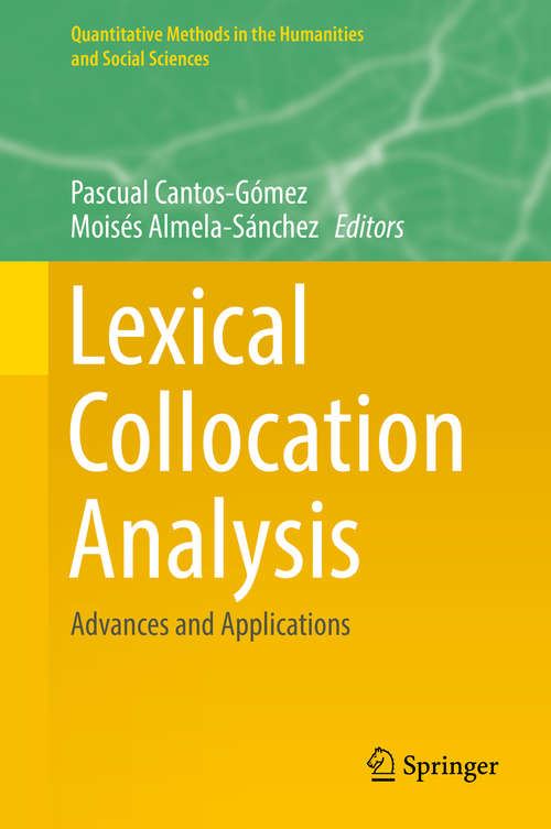 Book cover of Lexical Collocation Analysis: Advances and Applications (1st ed. 2018) (Quantitative Methods in the Humanities and Social Sciences)
