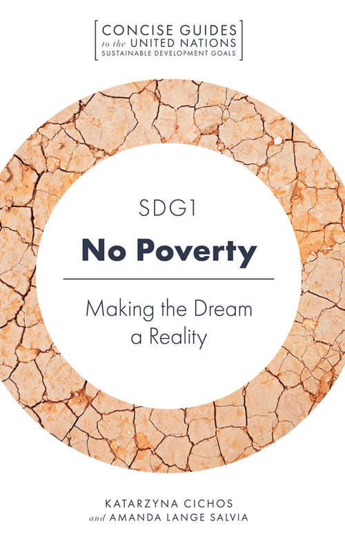 Book cover of SDG1 - No Poverty: Making the Dream a Reality (Concise Guides to the United Nations Sustainable Development Goals)