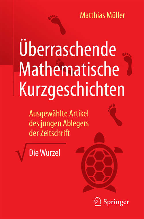 Book cover of Überraschende Mathematische Kurzgeschichten: Ausgewählte Artikel des jungen Ablegers der Zeitschrift „Die Wurzel“