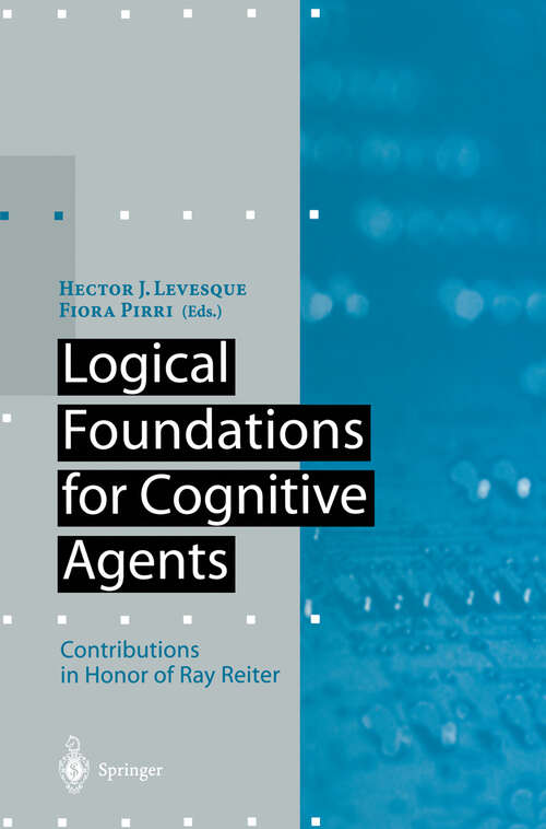 Book cover of Logical Foundations for Cognitive Agents: Contributions in Honor of Ray Reiter (1999) (Artificial Intelligence)