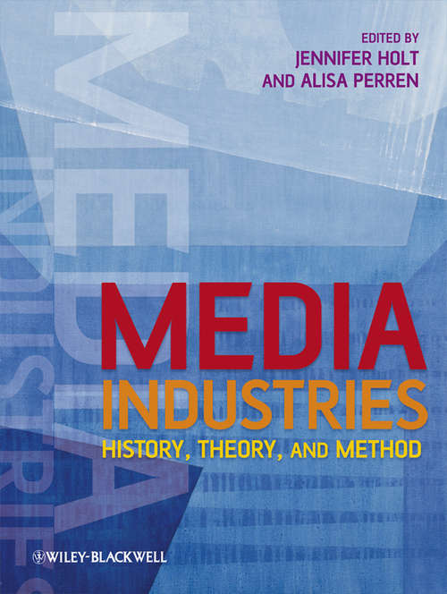 Book cover of Media Industries: History, Theory, and Method