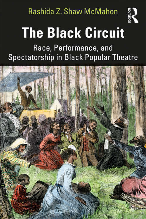 Book cover of The Black Circuit: Race, Performance, and Spectatorship in Black Popular Theatre (Sociology Re-Wired)