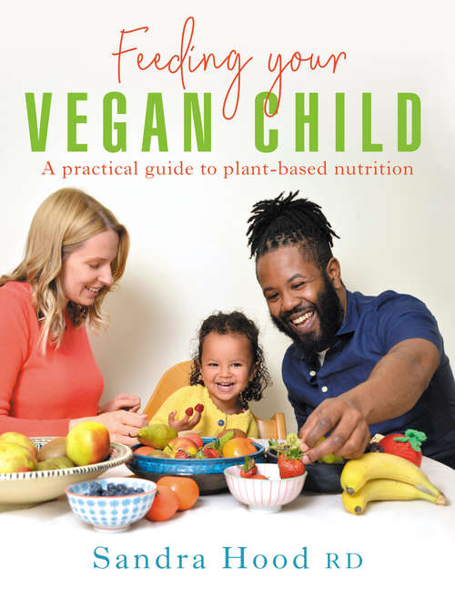 Book cover of Feeding Your Vegan Child: A practical guide to plant-based nutrition