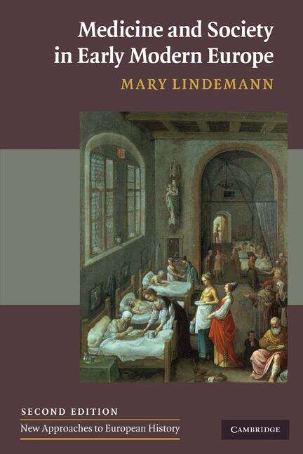 Book cover of Medicine And Society In Early Modern Europe (2) (New Approaches To European History Ser.: Series Number 44)