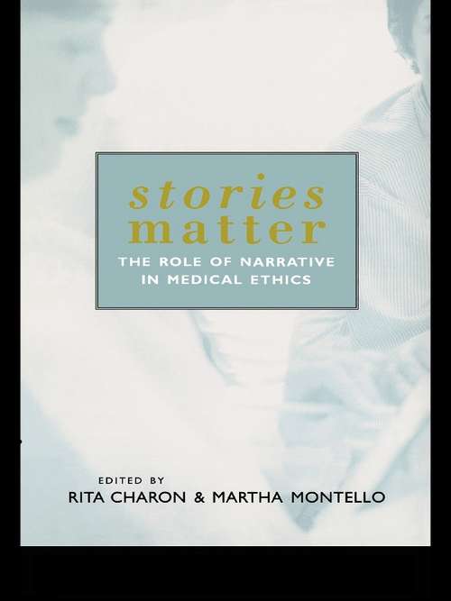 Book cover of Stories Matter: The Role of Narrative in Medical Ethics (Reflective Bioethics)