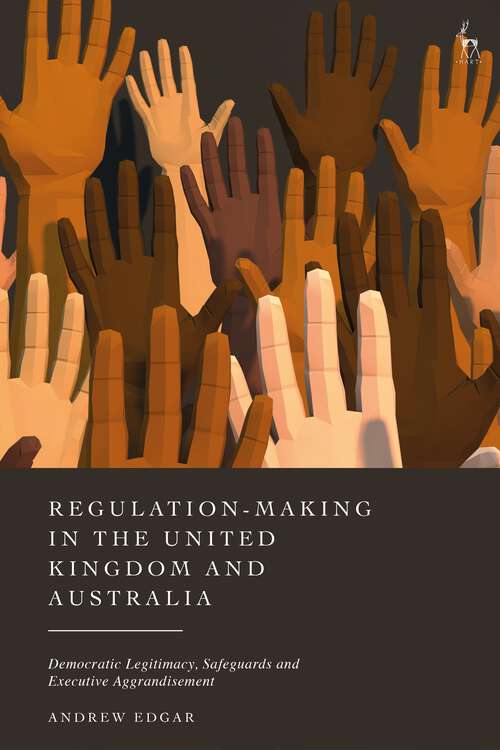 Book cover of Regulation-Making in the United Kingdom and Australia: Democratic Legitimacy, Safeguards and Executive Aggrandisement