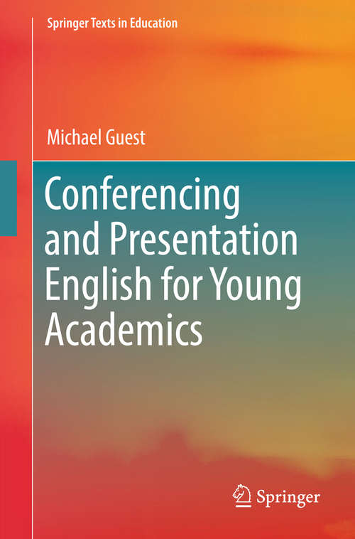 Book cover of Conferencing and Presentation English for Young Academics (Springer Texts in Education)